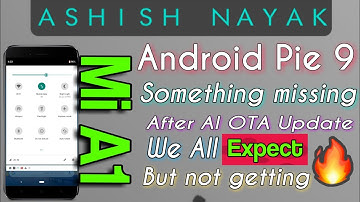 Missing Features, Mi A1 after AI OTA Update Android Pie 9, Expect Big But Not Getting Still, (HINDI)