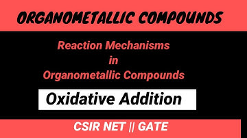Oxidative Addition || Reaction Mechanism in Organometallic Compound || CSIR NET || GATE ||