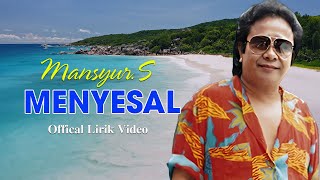 Mansyur S - Menyesal  | Lirik