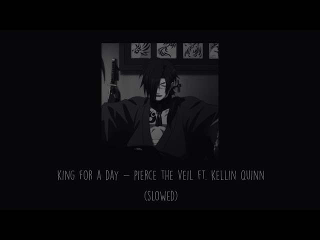 Pierce The Veil - King For A Day Ft. Kellin Quinn (Slowed) class=