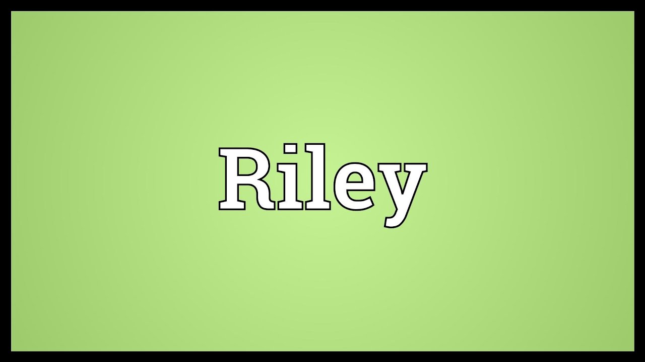 Riley Legend Riley Name Riley given name