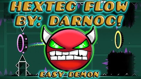 (Easy Demon) - Geometry Dash [2.0] "Hextec Flow" by TheRealDarnoc.
