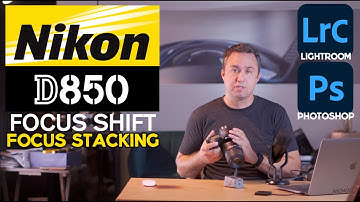 Focus Stacking with Nikon D850 Focus Shift Feature