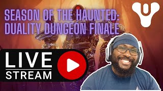 Destiny 2 - Season of the Haunted| Duality Dungeon Finale| Chill Stream wit da homies