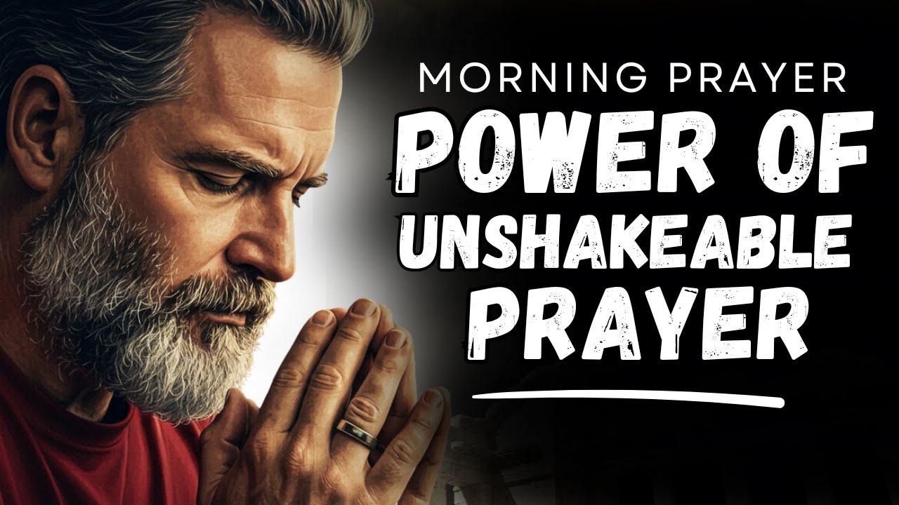 The Power of Unshakable Prayer | Transform Your Life Through Faith ...