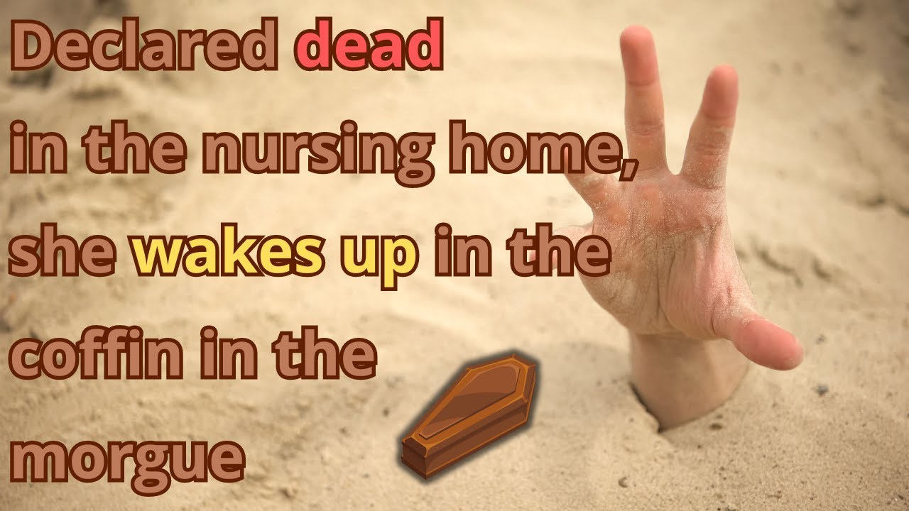 Declared dead in the nursing home: she wakes up in the coffin in the ...