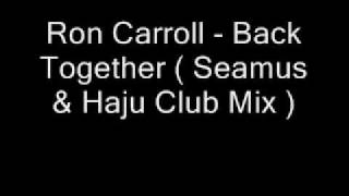 Hardsoul feat Ron Carroll - Back Together [Seamus & Haji Club Mix]