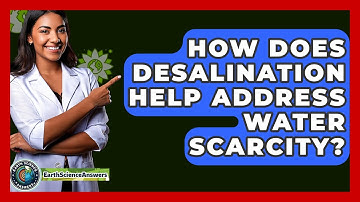 How Does Desalination Help Address Water Scarcity? - Earth Science Answers