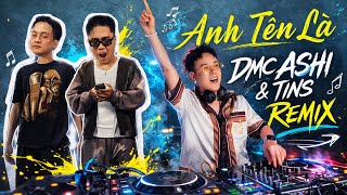 ANH TÊN LÀ - NHISM FT 24K RIGHT - ASHI & TINS REMIX - ANH TÊN LÀ BẰNG, VA CHẠM VỚI ANH LÀ NẰM