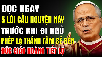 🙏Đọc Ngay 5 Lời Cầu Nguyện Này Trước Khi Đi Ngủ - Phép Lạ Thánh Tâm Sẽ Đến | Đức Giáo Hoàng Leo XIV
