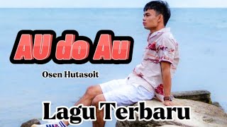 AU Do Au - Osen Hutasoit . Lirik Lagu Terbaru Osen Hutasoit