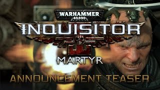 Warhammer 40,000: Inquisitor - Martyr Announcement Teaser