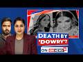 Death By Dowry: Deepika Nagar, Twisha Sharma &amp; India’s Unending Failure to Protect Women | News18
