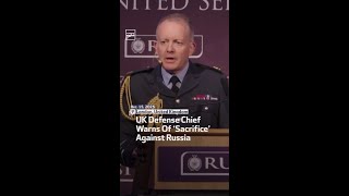UK Defense Chief Warns Of ‘Sacrifice’ Against Russia
