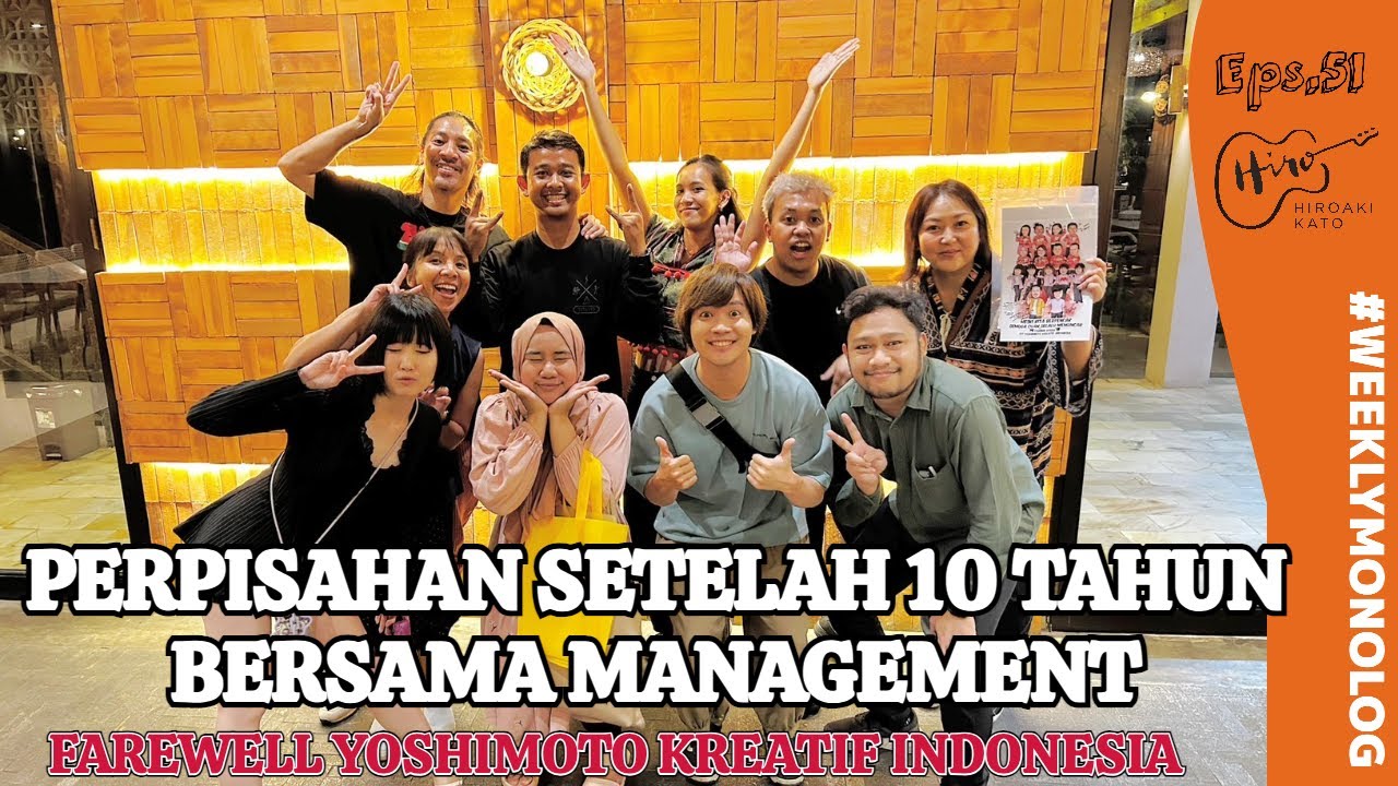 Perpisahan Setelah 10 Tahun Bersama Managementku Yoshimoto Kreatif Indonesia - Weekly Monolog vol.51