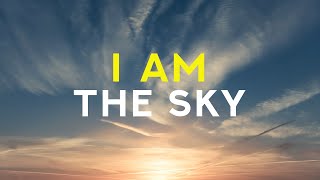 I AM the sky