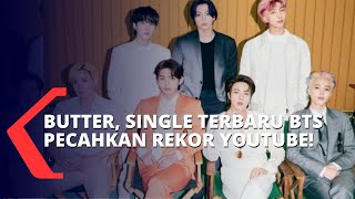 Pecah Rekor, Single Terbaru BTS 'Butter' Jadi MV Tercepat Raih 110 Juta Penonton Kurang dari 24 Jam!