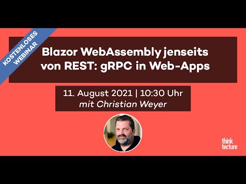 Blazor WebAssembly jenseits von REST: gRPC in Web-Apps (Webinar vom 11.08.21)