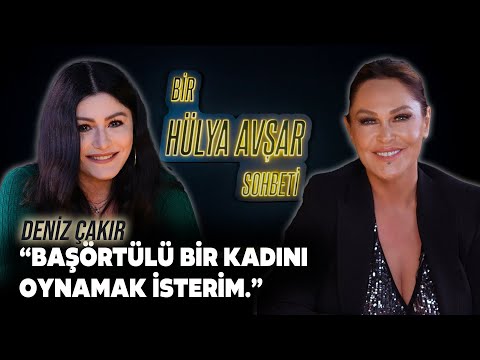 Bir Hülya Avşar Sohbeti | Deniz Çakır: Başörtülü Bir Kadını Oynamak İsterim