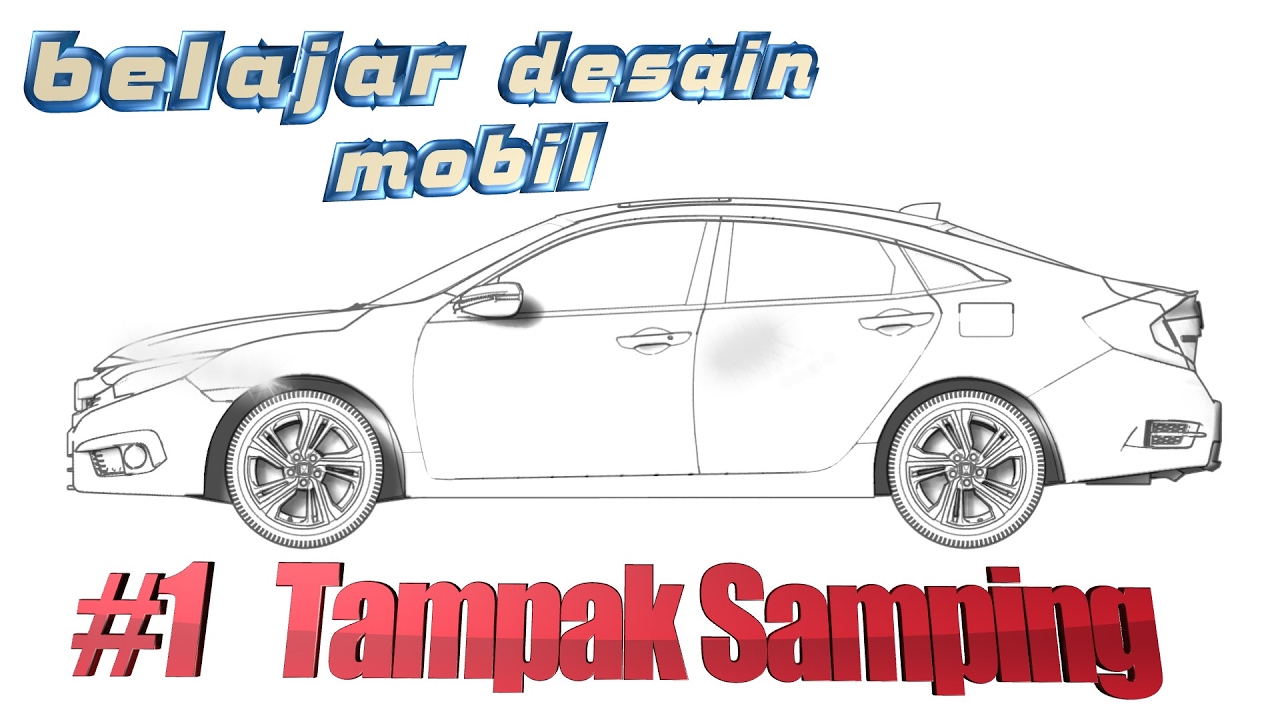 Belajar Desain Mobil 1 Sketsa Tampak Samping Honda All New Civic