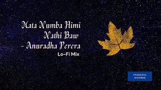 Mata Numba Himi Nathi Baw - (Lo-fi Mix) ft. Anuradha Perera