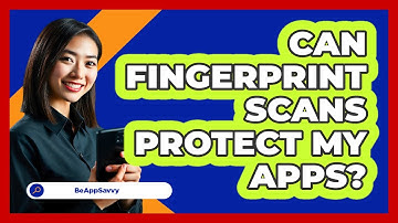 Can Fingerprint Scans Protect My Apps?