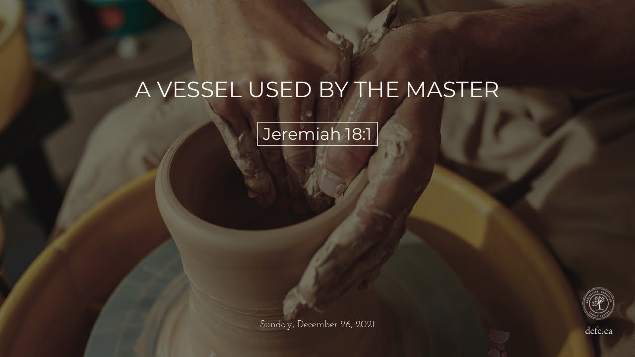 A vessel used by the Master | Dec 26 2021 | Pastor Anita