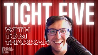 Tight Five With Tom Thakkar