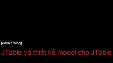 [Java Swing] JTable và TableModel