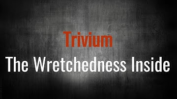 Trivium - The Wretchedness Inside (Lyric video - Unofficial)