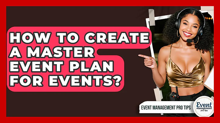 How To Create A Master Event Plan For Events? - Event Management Pro Tips