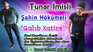 Tunar Imisli Ft Sahin Hokmeli Qalib Xatire