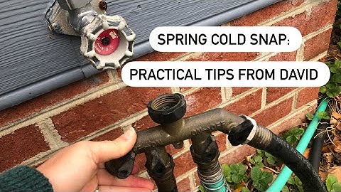 Spring Cold Snap: practical tips from David to protect your hose bibs
