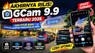 🔥 AKHIRNYA RILIS! GCam 9.9 Terbaru 2026 😱 FITUR BARU   PENGOPTIMALAN VIDEO!