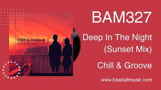 Chill & Groove - Deep In The Night (Sunset Mix) 🎵