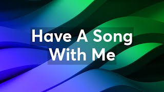 Have A Song With Me