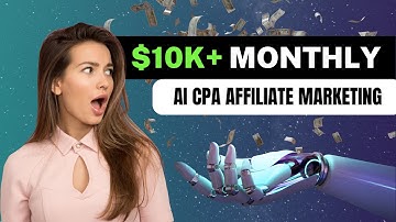 Generate $10K+ Monthly w/ Only 11 Minutes of Work & AI CPA Affiliate Marketing | Make Money Online