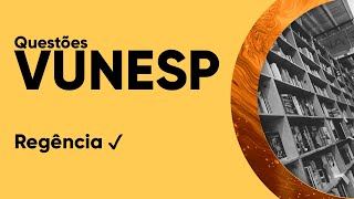 QUESTÕES DE REGÊNCIA - VUNESP