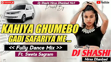 Gadi Safariya Mai | New Bhojpuri Dj Song 2022 | Dj SHASHI Nirsa Dhanbad