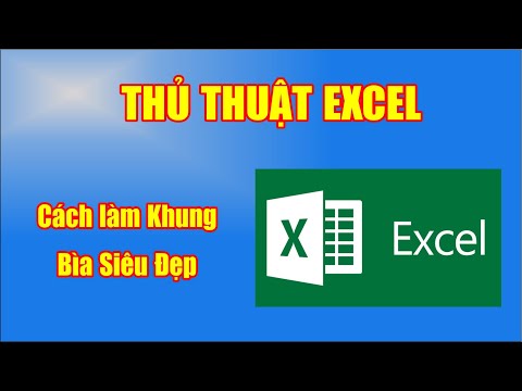 Thủ thuật Excel – Cách làm khung bìa SIÊU ĐẸP trong excel