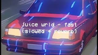 juice wrld - fast ( slowed + reverb )