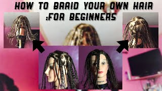 How To Braid Ypur Own Hair For Beginners Rena Nation