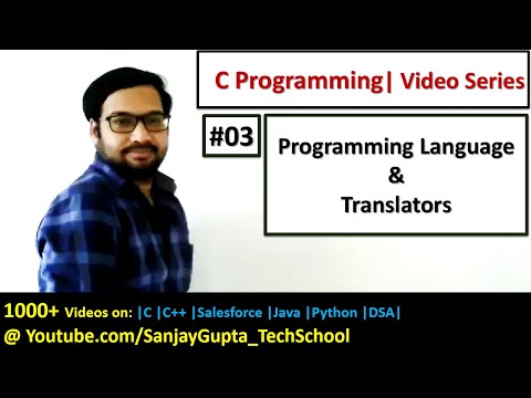 03 Programming Languages and Language Translators - Learn C tutorials by Sanjay Gupta in English