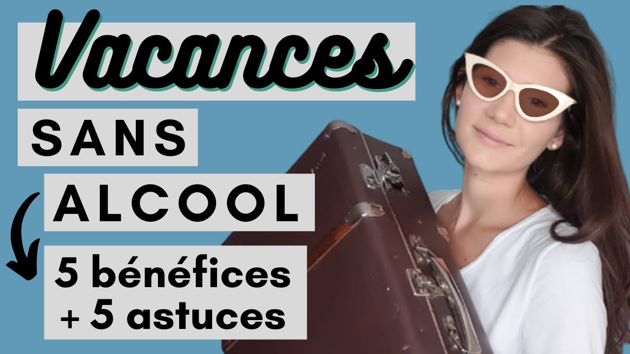 Vacances sans alcool 5 BENEFICES + 5 ASTUCES