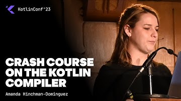 Crash Course on the Kotlin Compiler by Amanda Hinchman-Dominguez