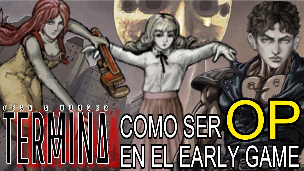 Cómo ser OP en FEAR & HUNGER TERMINA en el EARLY GAME - ONE HIT KILL en TERMINA 1.9.1