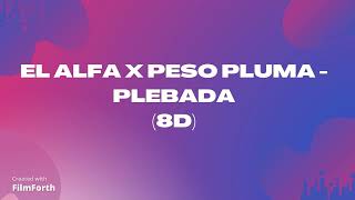 EL ALFA X Peso Pluma - Plebada (8D)