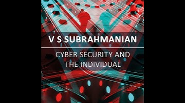 VS Subrahmanian - Cyber Security and the Individual