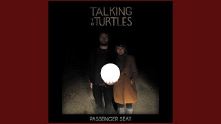 Passenger Seat - Talking To Turtles