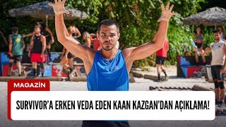 Survivora Erken Veda Eden Kaan Kazgandan Açiklama